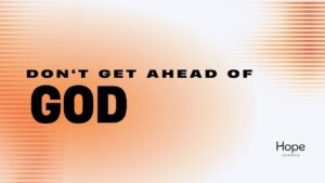 video thumbnail for 'Don't Get Ahead Of God | Sermon Only | 06.07.2026'