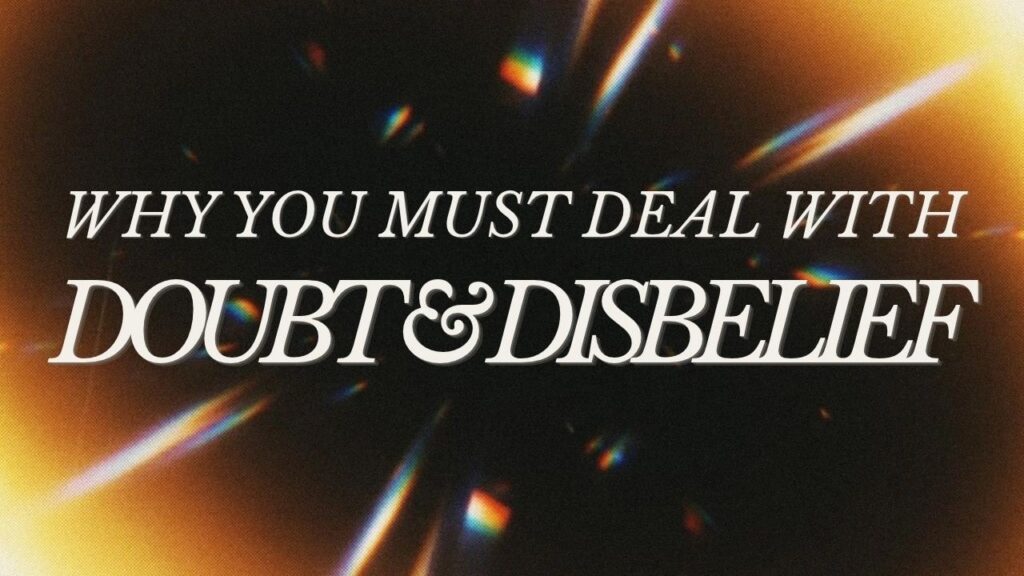 video thumbnail for 'Why You Must Deal With Doubt & Disbelief | Sermon Only | 09.27.2026'